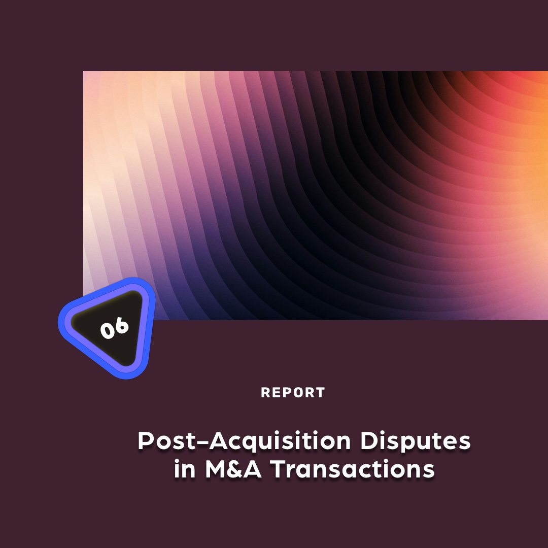 Post-Acquisition Disputes in M&A Transactions: Where Deal Structuring Often Fails
